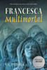 Francesca Multimortal