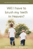 Will I Have To Brush My Teeth In Heaven?