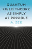 Quantum Field Theory, As Simply As Possible