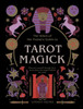 Tarot Magick: Discover Yourself Through Tarot. Learn About The Magick Behind The Cards. (The Witch Of The ForestS Guide To)