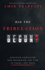 Has The Tribulation Begun?: Avoiding Confusion And Redeeming The Time In These Last Days