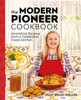 The Modern Pioneer Cookbook: Nourishing Recipes From A Traditional Foods Kitchen