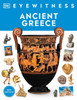 Eyewitness Ancient Greece (Dk Eyewitness)