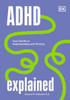 Adhd Explained: Your Tool Kit To Understanding And Thriving