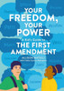 Your Freedom, Your Power: A Kid'S Guide To The First Amendment