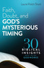 Faith, Doubt, And God'S Mysterious Timing: 30 Biblical Insights About The Way God Works