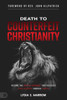 Death To Counterfeit Christianity: Become The Revival Remnant That Releases Open Heavens Through Prayer