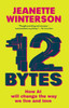 12 Bytes: How Ai Will Change The Way We Live And Love