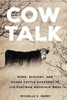 Cow Talk (The Environment In Modern North America) (Volume 8)