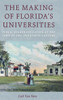 The Making Of FloridaS Universities: Public Higher Education At The Turn Of The Twentieth Century