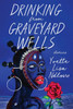 Drinking From Graveyard Wells: Stories (Contemporary Poetry And Prose)