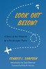 Look Out Below!: A Story Of The Airborne By A Paratrooper Padre
