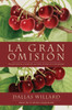 Gran Omisión: Recuperando Las Enseñanzas Esenciales De Jesús En El Discipulado (Spanish Edition)