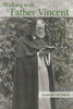 Walking With Father Vincent