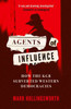 Agents Of Influence: How The Kgb Subverted Western Democracies