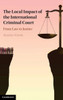 The Local Impact Of The International Criminal Court: From Law To Justice (Cambridge Studies In Comparative Politics)