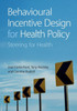 Behavioural Incentive Design For Health Policy