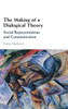 The Making Of A Dialogical Theory: Social Representations And Communication