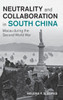 Neutrality And Collaboration In South China: Macau During The Second World War (Studies In The Social And Cultural History Of Modern Warfare)