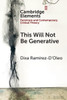 This Will Not Be Generative (Elements In Feminism And Contemporary Critical Theory)