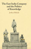 The East India Company And The Politics Of Knowledge