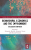 Behavioural Economics And The Environment (Routledge Research Companions In Business And Economics)