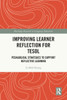 Improving Learner Reflection For Tesol (Routledge Research In Language Education)