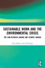 Sustainable Work And The Environmental Crisis