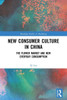 New Consumer Culture In China (Routledge Studies In Marketing)