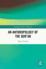 An Anthropology Of The QurAn (Routledge Studies In Religion)