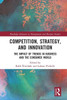 Competition, Strategy, And Innovation: The Impact Of Trends In Business And The Consumer World (Routledge Advances In Management And Business Studies)