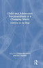 Child And Adolescent Psychoanalysis In A Changing World