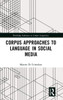 Corpus Approaches To Language In Social Media (Routledge Advances In Corpus Linguistics)