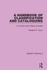 A Handbook Of Classification And Cataloguing: For School And College Librarians (Library Manuals)