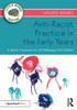 Anti-Racist Practice In The Early Years (Little Minds Matter)