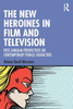 The New Heroines In Film And Television