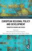 European Regional Policy And Development (Routledge Advances In Regional Economics, Science And Policy)