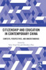 Citizenship And Education In Contemporary China: Contexts, Perspectives, And Understandings (Education And Society In China)