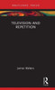 Television And Repetition (Routledge Focus)