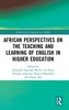 African Perspectives On The Teaching And Learning Of English In Higher Education (Global South Perspectives On Tesol)