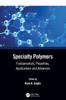 Specialty Polymers: Fundamentals, Properties, Applications And Advances