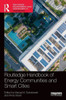 Routledge Handbook Of Energy Communities And Smart Cities (Routledge Environment And Sustainability Handbooks)