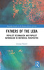 Fathers Of The Lega (Routledge Studies In The Modern History Of Italy)