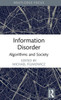 Information Disorder (Algorithms And Society)