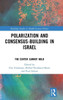 Polarization And Consensus-Building In Israel (Routledge Studies In Middle Eastern Politics)