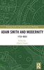 Adam Smith And Modernity (Routledge Studies In Eighteenth-Century Philosophy)