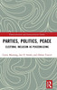 Parties, Politics, Peace (Democratization And Autocratization Studies)