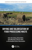 Drying And Valorisation Of Food Processing Waste (Advances In Drying Science And Technology)
