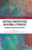 Critical Perspectives On Global Literacies (Routledge Research In Literacy Education)