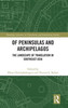 Of Peninsulas And Archipelagos (Routledge Advances In Translation And Interpreting Studies)